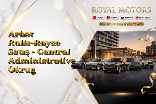 Arbat Rolls-Royce Satış - Central Administrative Okrug