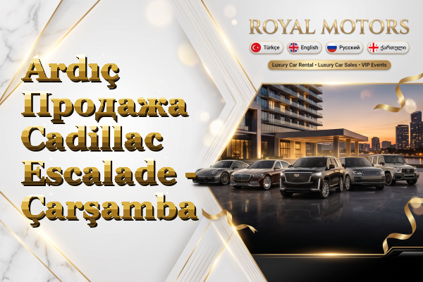 Ardıç Продажа Cadillac Escalade - Çarşamba