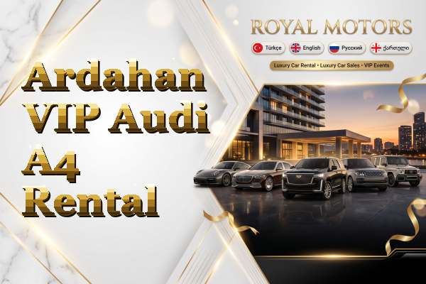 Ardahan VIP Audi A4 Rental