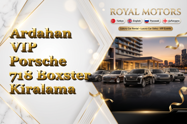 Ardahan VIP Porsche 718 Boxster Kiralama