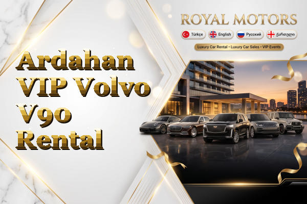 Ardahan VIP Volvo V90 Rental