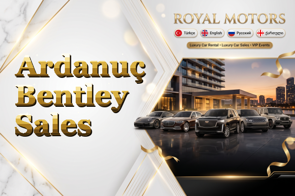Ardanuç Bentley Sales