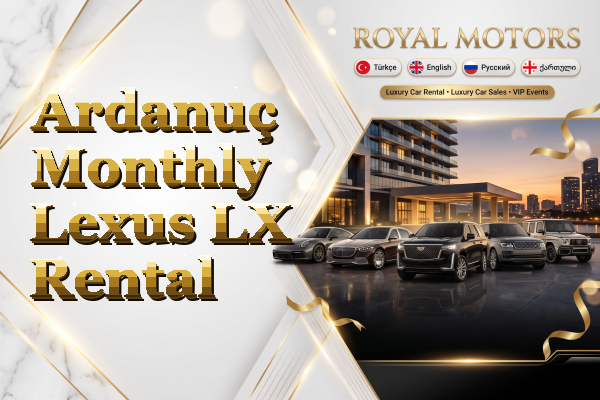 Ardanuç Monthly Lexus LX Rental
