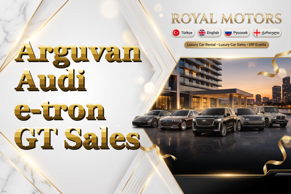Arguvan Audi e-tron GT Sales