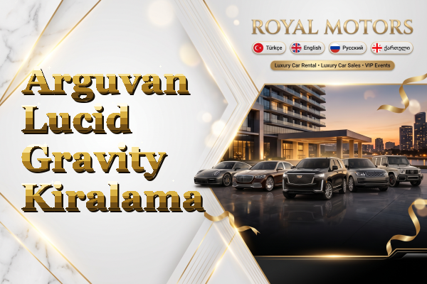Arguvan Lucid Gravity Kiralama