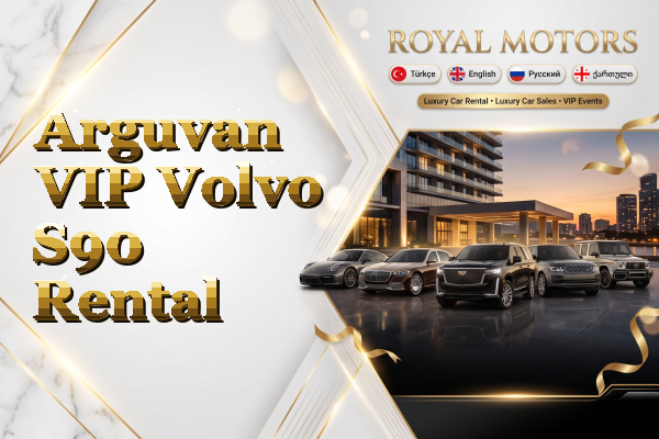 Arguvan VIP Volvo S90 Rental