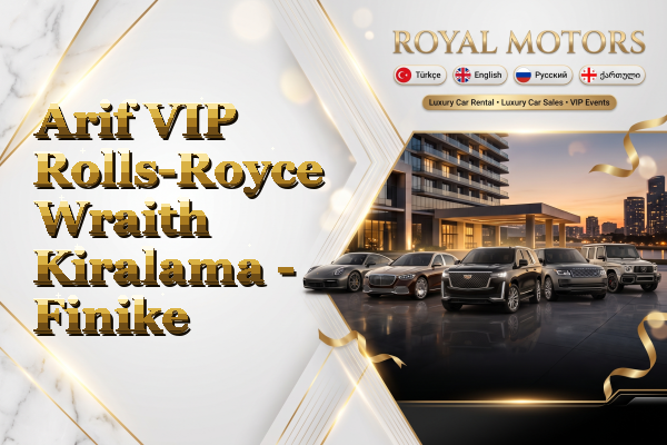 Arif VIP Rolls-Royce Wraith Kiralama - Finike