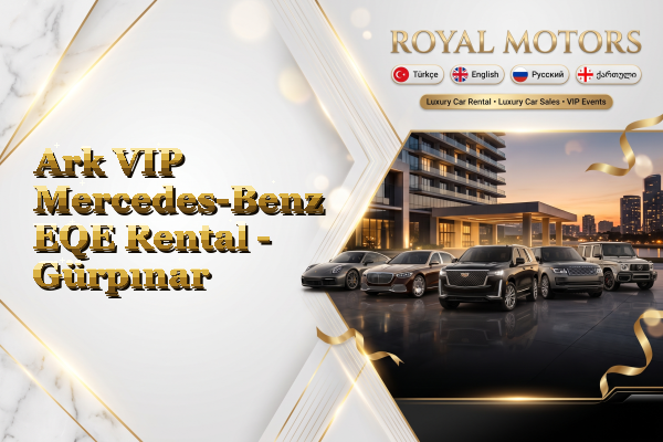 Ark VIP Mercedes-Benz EQE Rental - Gürpınar