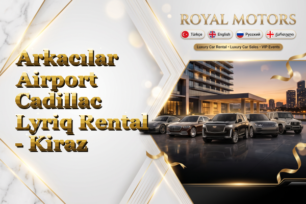 Arkacılar Airport Cadillac Lyriq Rental - Kiraz