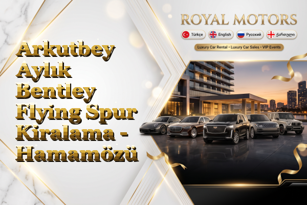 Arkutbey Aylık Bentley Flying Spur Kiralama - Hamamözü