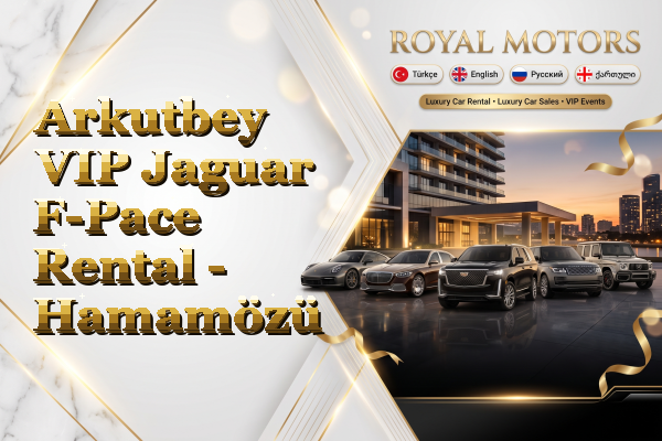 Arkutbey VIP Jaguar F-Pace Rental - Hamamözü