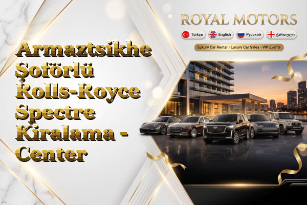 Armaztsikhe Şoförlü Rolls-Royce Spectre Kiralama - Center