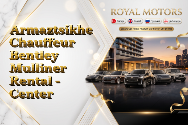 Armaztsikhe Chauffeur Bentley Mulliner Rental - Center