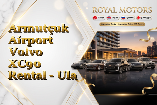 Armutçuk Airport Volvo XC90 Rental - Ula