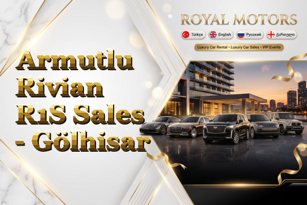 Armutlu Rivian R1S Sales - Gölhisar