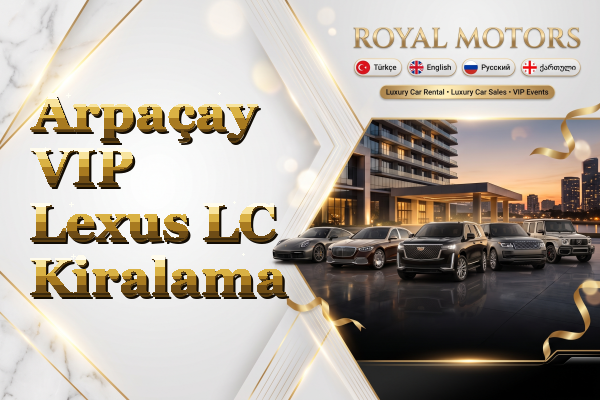 Arpaçay VIP Lexus LC Kiralama