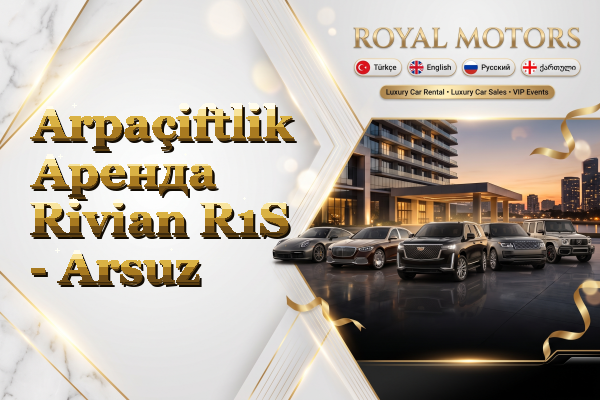 Arpaçiftlik Аренда Rivian R1S - Arsuz