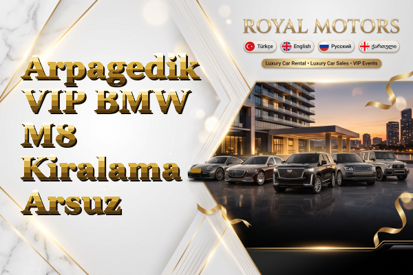 Arpagedik VIP BMW M8 Kiralama - Arsuz