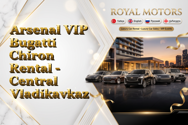 Arsenal VIP Bugatti Chiron Rental - Central Vladikavkaz