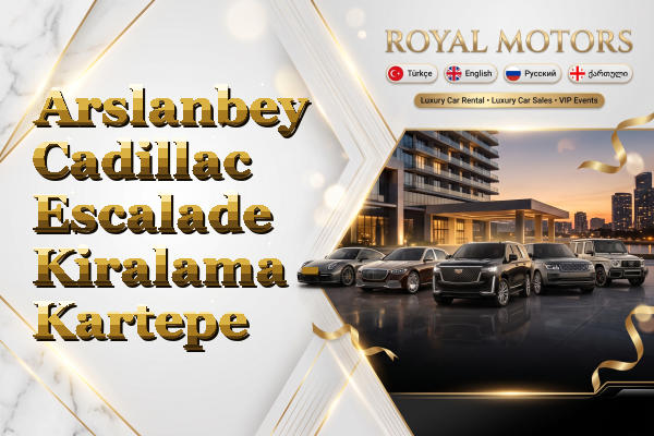 Arslanbey Cadillac Escalade Kiralama - Kartepe