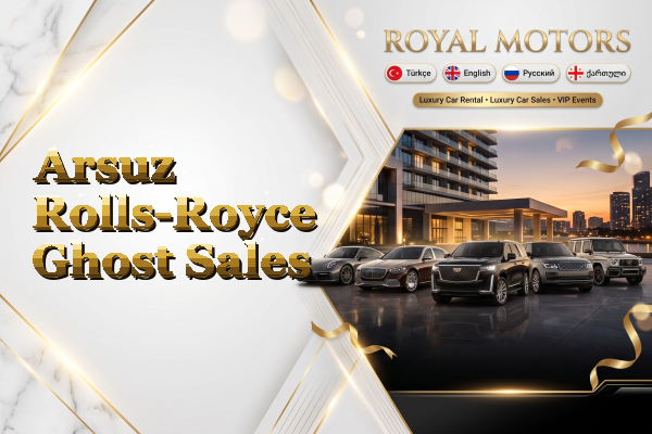 Arsuz Rolls-Royce Ghost Sales