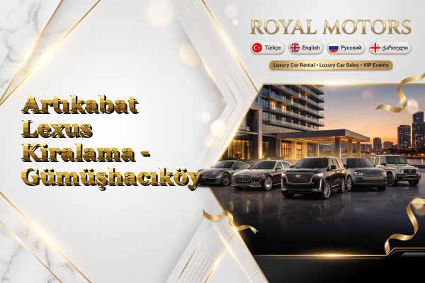 Artıkabat Lexus Kiralama - Gümüşhacıköy