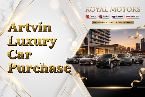 Artvin Luxury Car Purchase