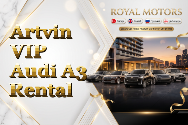 Artvin VIP Audi A3 Rental
