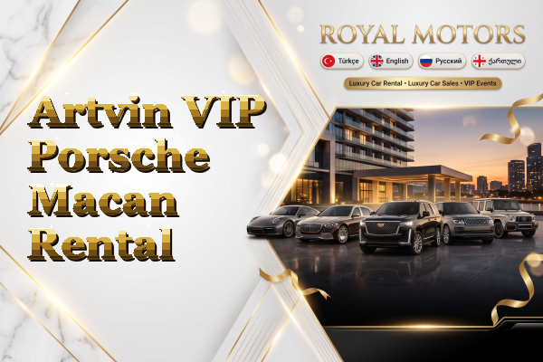 Artvin VIP Porsche Macan Rental