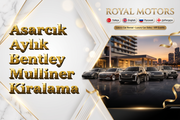 Asarcık Aylık Bentley Mulliner Kiralama