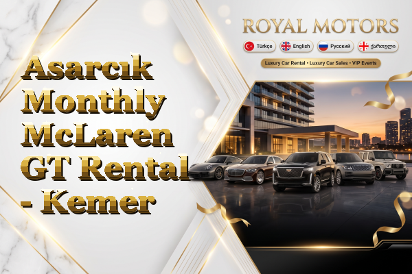 Asarcık Monthly McLaren GT Rental - Kemer