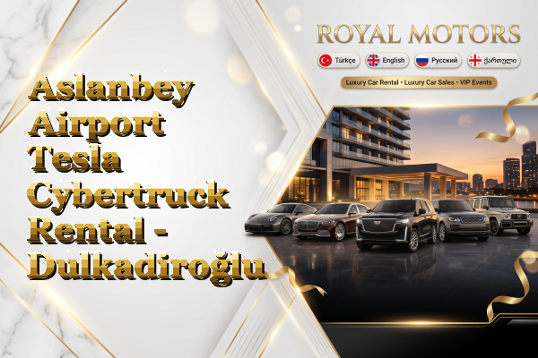Aslanbey Airport Tesla Cybertruck Rental - Dulkadiroğlu
