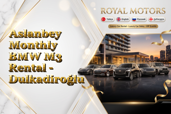 Aslanbey Monthly BMW M3 Rental - Dulkadiroğlu