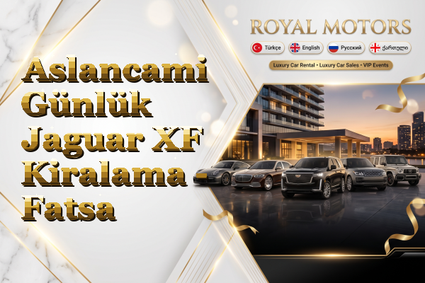 Aslancami Günlük Jaguar XF Kiralama - Fatsa