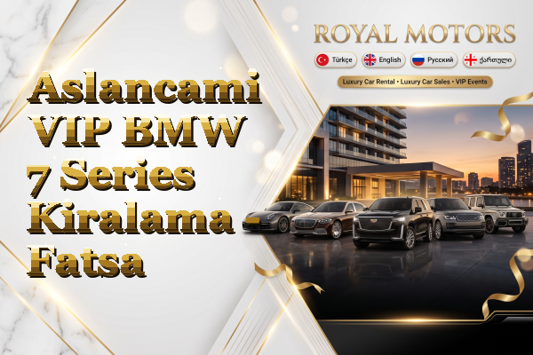Aslancami VIP BMW 7 Series Kiralama - Fatsa