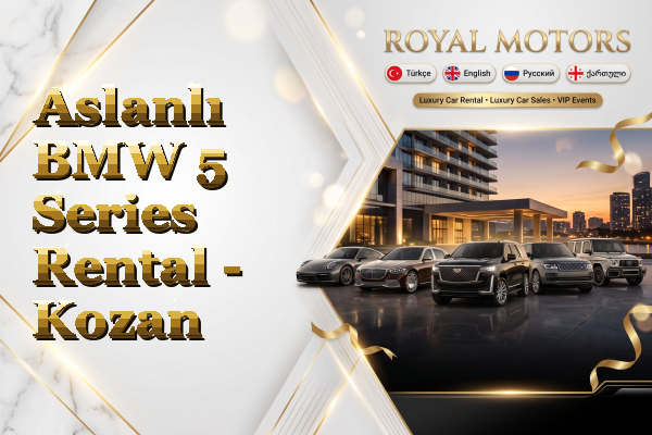Aslanlı BMW 5 Series Rental - Kozan