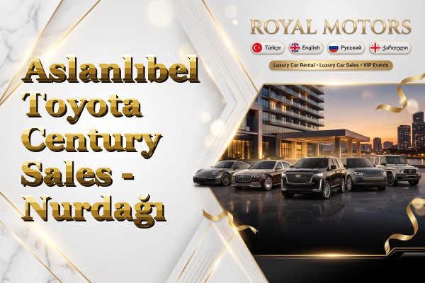 Aslanlıbel Toyota Century Sales - Nurdağı
