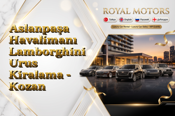 Aslanpaşa Havalimanı Lamborghini Urus Kiralama - Kozan
