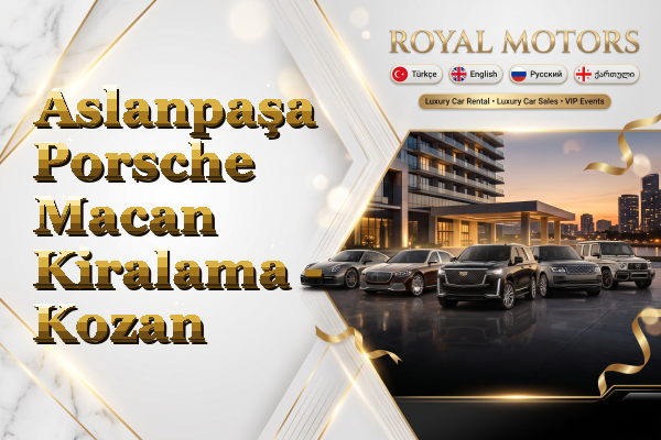 Aslanpaşa Porsche Macan Kiralama - Kozan