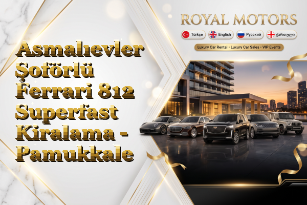 Asmalıevler Şoförlü Ferrari 812 Superfast Kiralama - Pamukkale