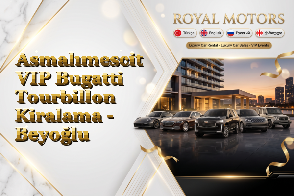Asmalımescit VIP Bugatti Tourbillon Kiralama - Beyoğlu