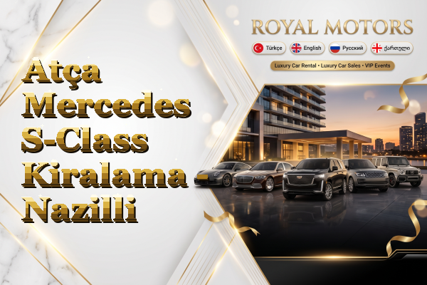 Atça Mercedes S-Class Kiralama - Nazilli