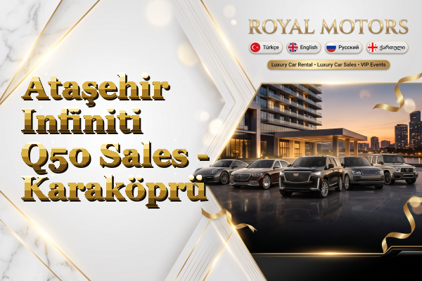 Ataşehir Infiniti Q50 Sales - Karaköprü