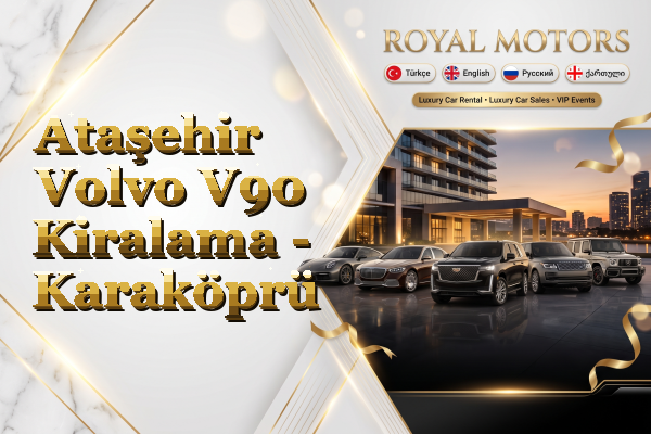 Ataşehir Volvo V90 Kiralama - Karaköprü