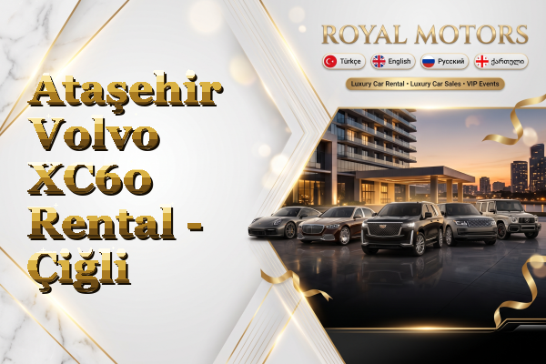 Ataşehir Volvo XC60 Rental - Çiğli