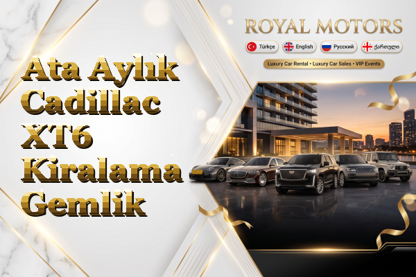 Ata Aylık Cadillac XT6 Kiralama - Gemlik