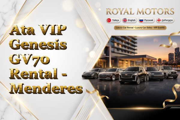 Ata VIP Genesis GV70 Rental - Menderes