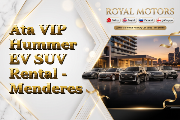 Ata VIP Hummer EV SUV Rental - Menderes
