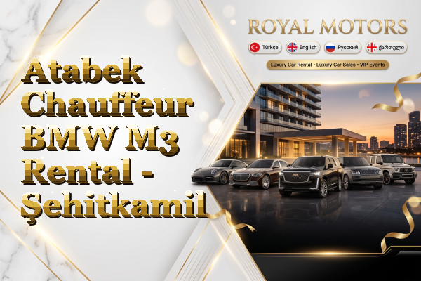 Atabek Chauffeur BMW M3 Rental - Şehitkamil