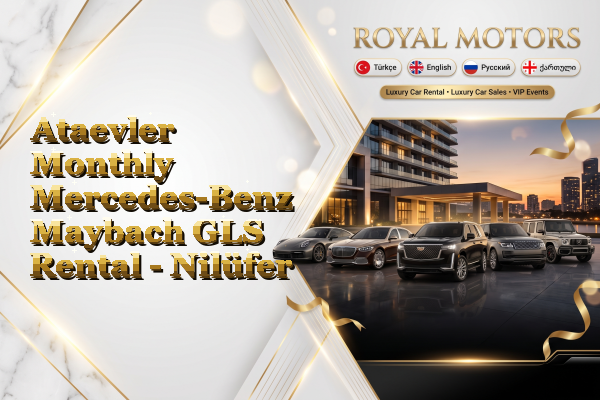 Ataevler Monthly Mercedes-Benz Maybach GLS Rental - Nilüfer
